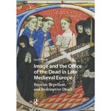 Image and the Office of the Dead in Late Medieval Europe: Regular, Repellant, and Redemptive Death