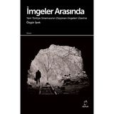 İmgeler Arasında Yeni Türkiye Sinemasının Düşünen İmgeleri Üzerine - Özgür İpek