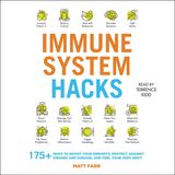 Immune System Hacks: 175+ Ways to Boost Your Immunity, Stay Healthy, an