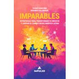 Imparables: Estrategias para transformar tu negocio y liderar el cambio desde América Latina