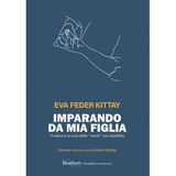 Imparando da mia figlia. Il valore e la cura delle «menti» con disabilità (Disabilità e inclusione)