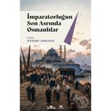 İmparatorluğun Son Asrında Osmanlılar - Fatih Bozkurt