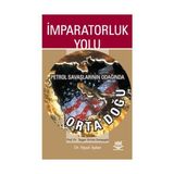 İmparatorluk Yolu Petrol Savaşlarının Odağında Ortadoğu - Veysel Ayhan