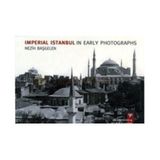 Imperial Istanbul In Early Photographs - Nezih Başgelen