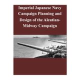 Imperial Japanese Navy Campaign Planning and Design of the Aleutian-Midway Campaign (World War II)