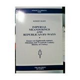 Imperial Meanderings And Republican By / Ways / Essays On Eighteenth Century Ottoman And Twentieth Century History Of Turkey - Robert W Olson