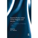 Imperial Rome, Indian Ocean Regions and Muziris: New Perspectives on Maritime Trade
