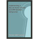 Implementing a Secure Home Intranet and VPN Solution Using Linux