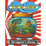 In A Jar - 60+ Fantasy Landscapes of Dragons and their Worlds: Perfect for Everyday Stress Relief and Art Therapy (In A Jar: Fantastic Terrarium Worlds)