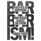 In Defence Of Barbarism : Non Whites Against The Empire