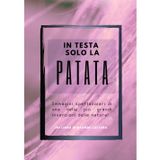 In Testa solo la Patata, foto libro divertente e goliardico, divertente regalo scherzo per uomo amico collega: libro scherzo, regalo e sorpresa ... compleanni feste e compleanno party scherzo