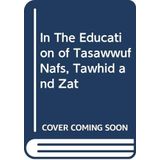 In the Education of Tasawwuf Nafs Tawhid and Zat - Mehmed Nasuhi Halveti
