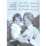 In the Shadow of Fame: A Memoir by the Daughter of Erik H. Erikson
