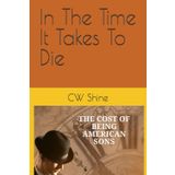 In The Time It Takes To Die: The Cost of Being American Sons