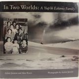 In Two Worlds: A Yup'Ik Eskimo Family