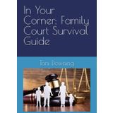 In Your Corner: Family Court Survival Guide
