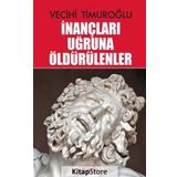 İnançları Uğruna Öldürülenler - Vecihi Timuroğlu