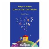 İnançlı ve Bilinçli Çocuk Nasıl Yetiştirilir - Mustafa Turan