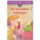 İnci Karanlıktan Korkmuyor - İlk Okuma Kitabım - Anna Wagenhoff