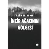 İncir Ağacının Gölgesi / Yağmur Aydın