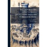 Incorporating Effects-Based Operations Into Air Force Doctrine