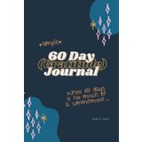 Independently published 60 Day (Gratitude) Journal: One minute a day for 60 days... for when anything more is too much of a commitment!