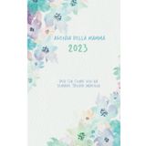 Independently published Agenda della mamma 2023: entrate e uscite mensili, compleanni del mese, lista viaggio, lista degli oggetti prestati e tanto altro