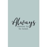 Independently published Always Choose To Be Kind Black Text Notebook: Berry Mojito Blue Matte Finish Lined Journal, 6 x 9 120 Pages, Gift For Thinkers, List Makers and Doers (Always Choose To Be Kind Black Text Journal)