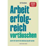 Independently published Arbeit erfolgreich vortäuschen: Schritt für Schritt fürs Nichtstun bezahlt werden: Notizbuch mit lustigem Cover | Genialer Fake Ratgeber | ... die es (nicht) geben sollte) (German Edition)