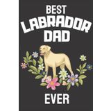 Independently published Best Labrador Dad Ever: 120 Page Lined 6x9 Notebook For Labrador Lovers, Dog Dads And Dog Lovers.