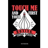 Independently published Boxing Notebook: Touch Me and Your Fist Boxing Lesson Free Boxing | Blank Lined Workbook for Writing Notes| Ruled White Paper | Large Note Book (6 * 9 in) 120 Pages.