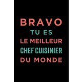 Independently published Bravo tu es le Meilleur Chef Cuisinier du Monde: Carnet de Note pour Chef Cuisinier Français - Cadeau original pour Chef Cuisinier Homme