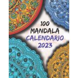 Independently published calendario mensile 2023 e 100 disegni di mandala: 3 suggerimenti in 1. 100 fantastici mandala vari. citazioni per la mamma. Calendario mensile 2023. Grande formato. 120 pagine