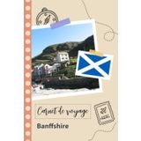 Independently published Carnet de voyage à remplir - Banffshire: Un journal de voyage amusant pour les couples, hommes et femmes avec un organisateur et planificateur à remplir pour recorder tes vacances en écosse.