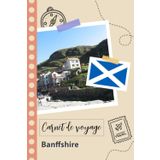 Independently published Carnet de voyage à remplir - Banffshire: Un journal de voyage amusant pour les couples, hommes et femmes avec un organisateur et planificateur à ... tes vacances en écosse. (French Edition)