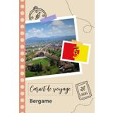 Independently published Carnet de voyage à remplir - Bergame: Un journal de voyage amusant pour les couples, hommes et femmes avec un organisateur et planificateur à remplir pour recorder tes vacances en italie.
