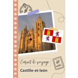 Independently published Carnet de voyage à remplir - Castille-et-león: Un journal de voyage amusant pour les couples, hommes et femmes avec un organisateur et planificateur à remplir pour recorder tes vacances en espagne.