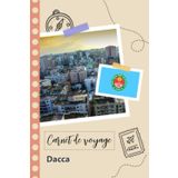 Independently published Carnet de voyage à remplir - Dacca: Un journal de voyage amusant pour les couples, hommes et femmes avec un organisateur et planificateur à remplir ... tes vacances au bengladesh. (French Edition)