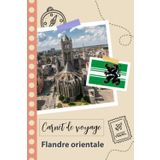 Independently published Carnet de voyage à remplir - Flandre orientale: Un journal de voyage amusant pour les couples, hommes et femmes avec un organisateur et planificateur à remplir pour recorder tes vacances en belgique.