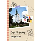 Independently published Carnet de voyage à remplir - Färgelanda: Un journal de voyage amusant pour les couples, hommes et femmes avec un organisateur et planificateur à remplir pour recorder tes vacances en suède.