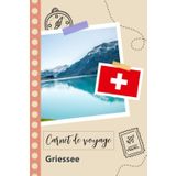 Independently published Carnet de voyage à remplir - Griessee: Un journal de voyage amusant pour les couples, hommes et femmes avec un organisateur et planificateur à remplir ... tes vacances en suisse. (French Edition)