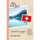 Independently published Carnet de voyage à remplir - Lac des Dix: Un journal de voyage amusant pour les couples, hommes et femmes avec un organisateur et planificateur à ... tes vacances en suisse. (French Edition)
