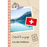 Independently published Carnet de voyage à remplir - Lac des Taillères: Un journal de voyage amusant pour les couples, hommes et femmes avec un organisateur et planificateur ... tes vacances en suisse. (French Edition)