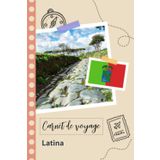 Independently published Carnet de voyage à remplir - Latina: Un journal de voyage amusant pour les couples, hommes et femmes avec un organisateur et planificateur à remplir pour recorder tes vacances en italie.