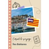 Independently published Carnet de voyage à remplir - Îles Baléares: Un journal de voyage amusant pour les couples, hommes et femmes avec un organisateur et planificateur à remplir pour recorder tes vacances en espagne.