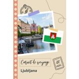 Independently published Carnet de voyage à remplir - Ljubljana: Un journal de voyage amusant pour les couples, hommes et femmes avec un organisateur et planificateur à remplir pour recorder tes vacances en slovénie.