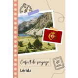 Independently published Carnet de voyage à remplir - Lérida: Un journal de voyage amusant pour les couples, hommes et femmes avec un organisateur et planificateur à remplir ... tes vacances en espagne. (French Edition)