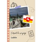 Independently published Carnet de voyage à remplir - Lublin: Un journal de voyage amusant pour les couples, hommes et femmes avec un organisateur et planificateur à remplir ... tes vacances en pologne. (French Edition)