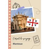 Independently published Carnet de voyage à remplir - Mantoue: Un journal de voyage amusant pour les couples, hommes et femmes avec un organisateur et planificateur à remplir ... tes vacances en italie. (French Edition)