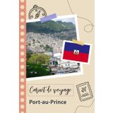 Independently published Carnet de voyage à remplir - Port-au-Prince: Un journal de voyage amusant pour les couples, hommes et femmes avec un organisateur et planificateur à ... tes vacances à haïti. (French Edition)
